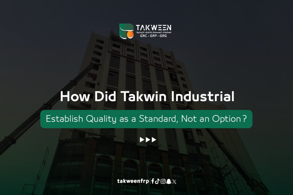 How Has Takween Industrial Established Quality as a Standard, Not an ...