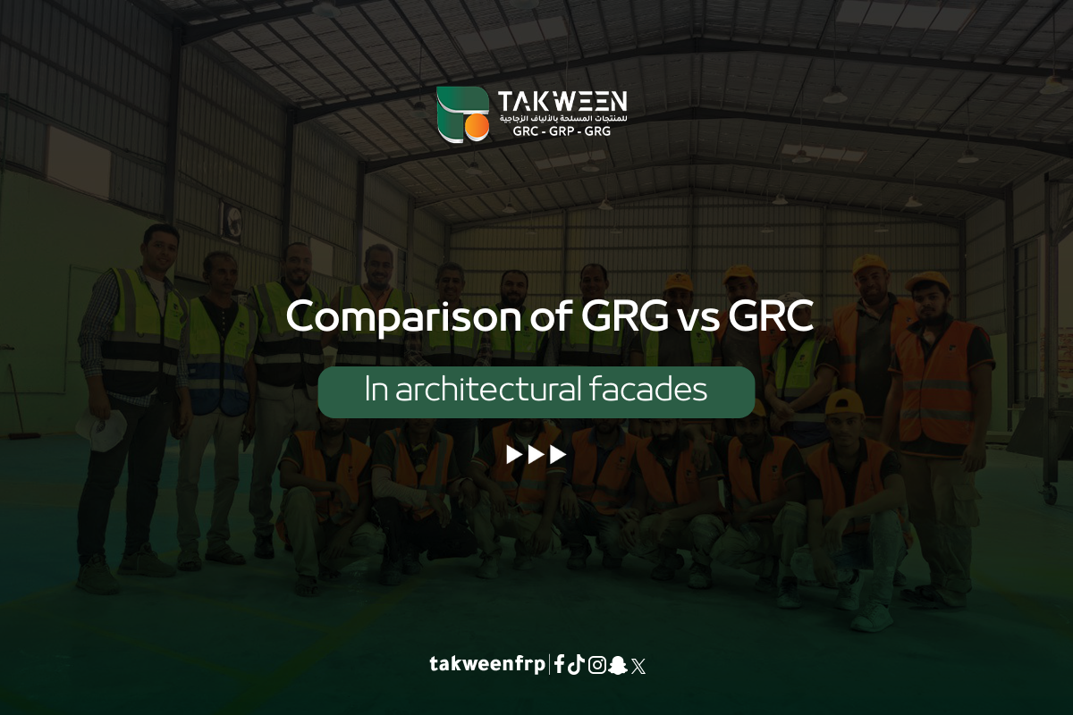 Comparison of GRC and GRG in Architectural Facades 1 Takween Industry Comparison of GRC and GRG
