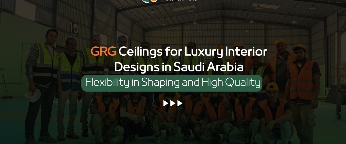 GRG Ceilings for Luxury Interior Designs in Saudi Arabia