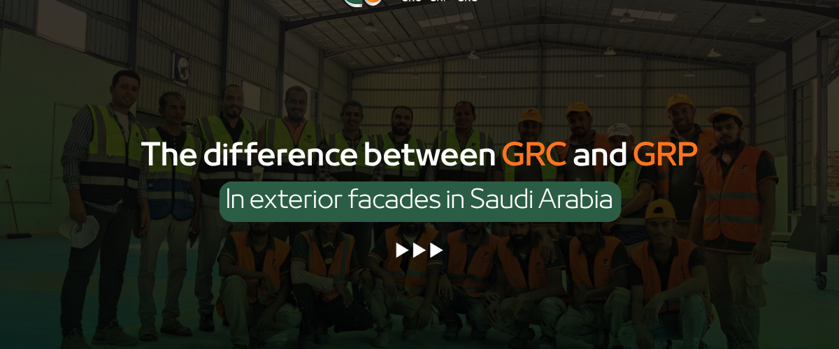 The Difference Between GRC and GRP in Exterior Facades in Saudi Arabia