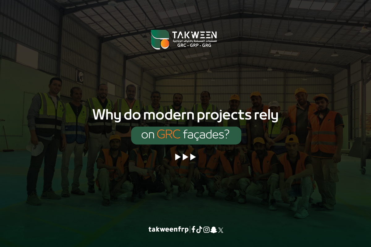 Why Do Modern Projects Rely on GRC Facades? 1 Takween Industry GRC Facades
