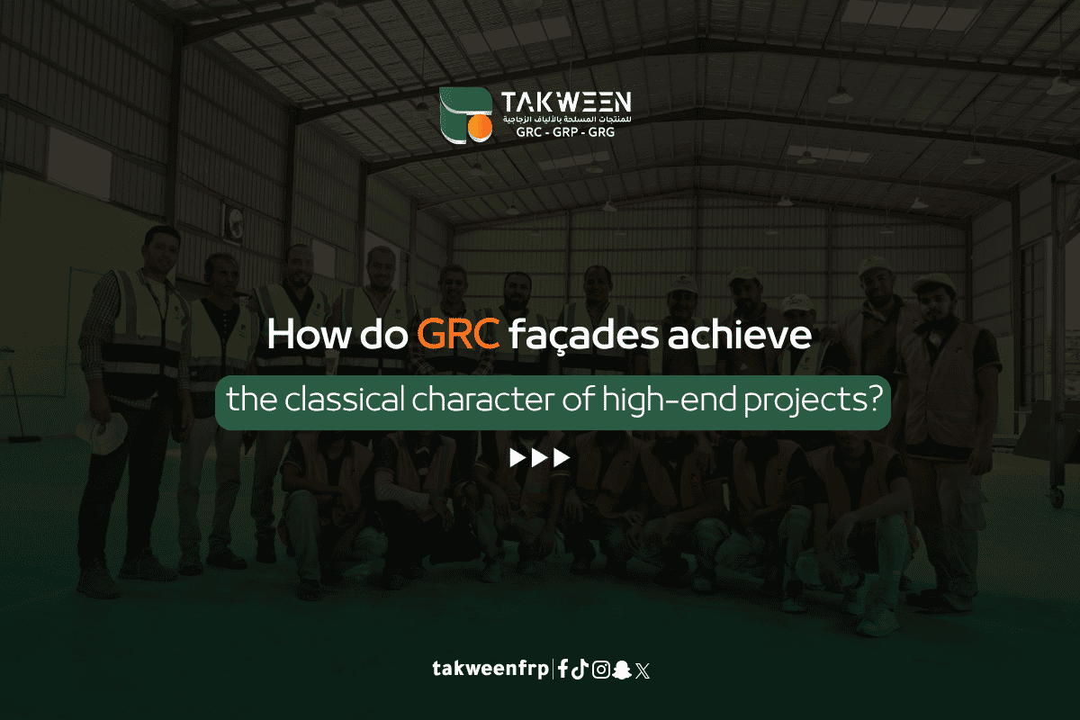 Classic Facades Using GRC: How Do They Achieve a Sophisticated Architectural Style for Premium Projects? 1 Takween Industry Classic Facades Using GRC