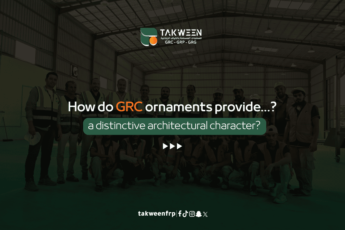 How Do GRC Decorative Elements Give Façades a Distinctive Architectural Character? 1 Takween Industry GRC Decorative Elements