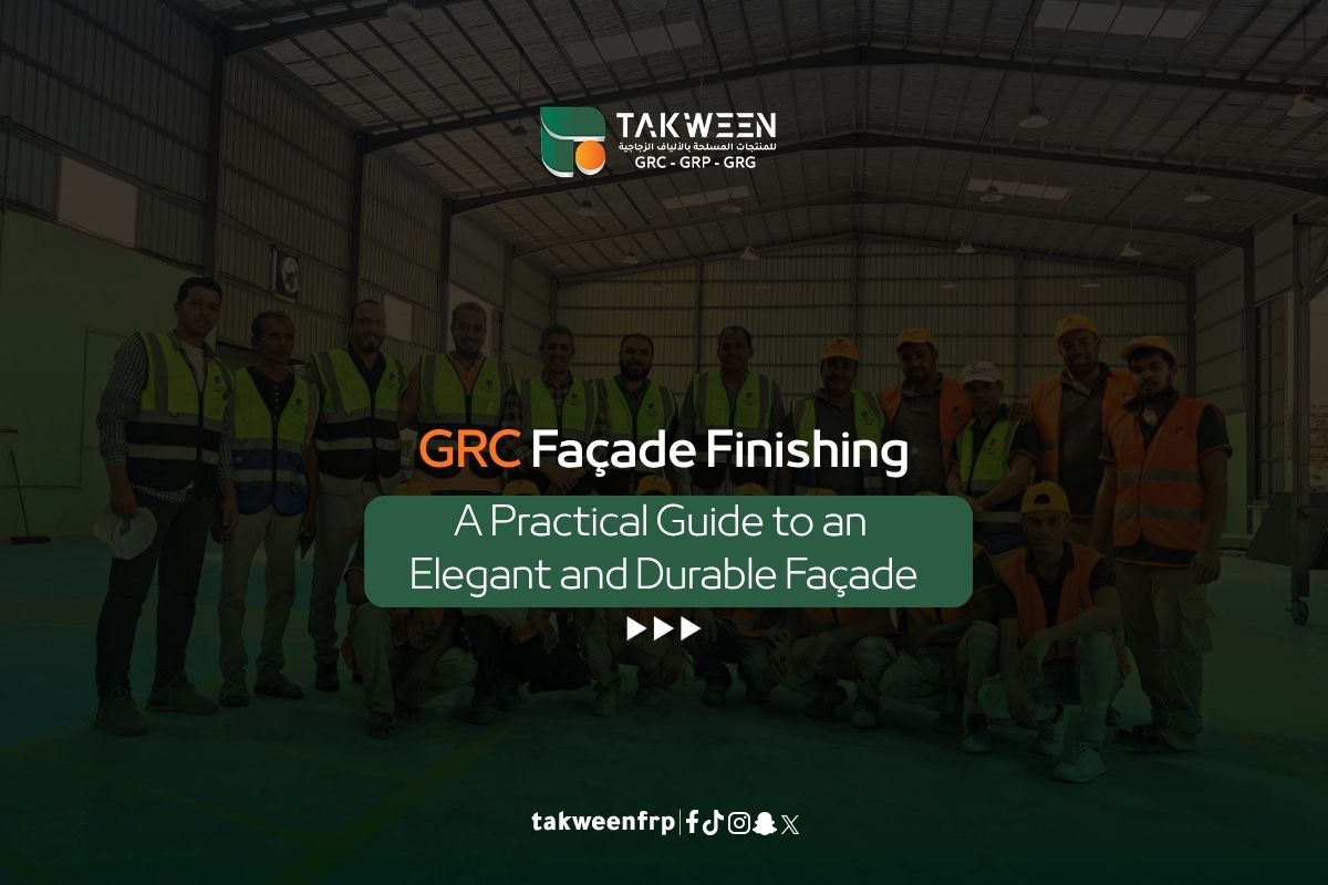 GRC Facade Finishing: A Practical Guide to an Elegant and Durable Facade 1 Takween Industry GRC Facade Finishing